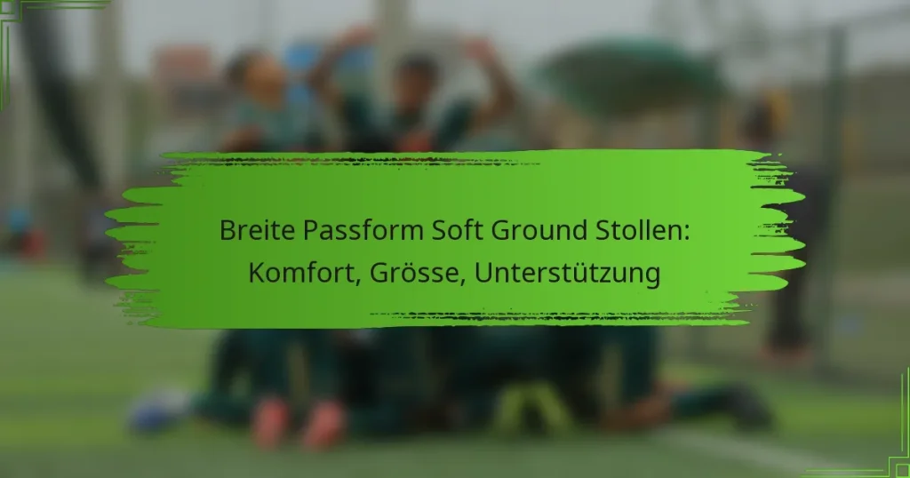 Breite Passform Soft Ground Stollen: Komfort, Grösse, Unterstützung
