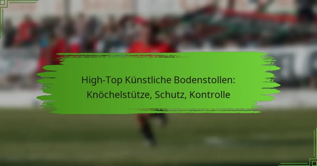 High-Top Künstliche Bodenstollen: Knöchelstütze, Schutz, Kontrolle