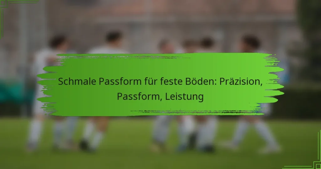 Schmale Passform für feste Böden: Präzision, Passform, Leistung