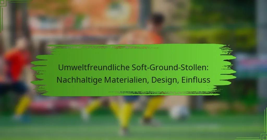 Umweltfreundliche Soft-Ground-Stollen: Nachhaltige Materialien, Design, Einfluss