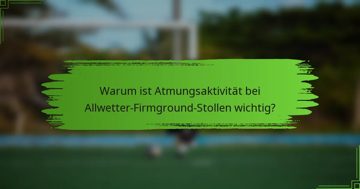 Warum ist Atmungsaktivität bei Allwetter-Firmground-Stollen wichtig?