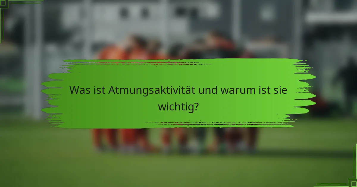 Was ist Atmungsaktivität und warum ist sie wichtig?