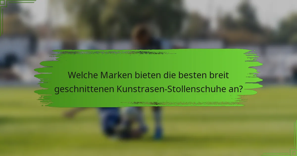Welche Marken bieten die besten breit geschnittenen Kunstrasen-Stollenschuhe an?