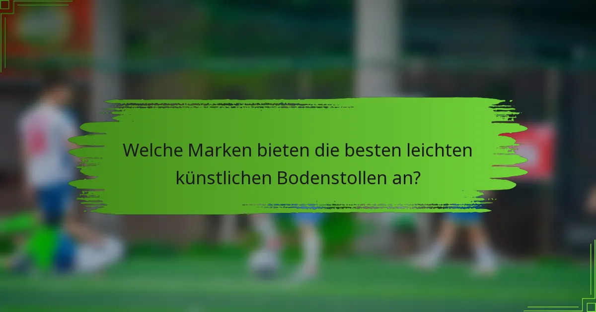 Welche Marken bieten die besten leichten künstlichen Bodenstollen an?