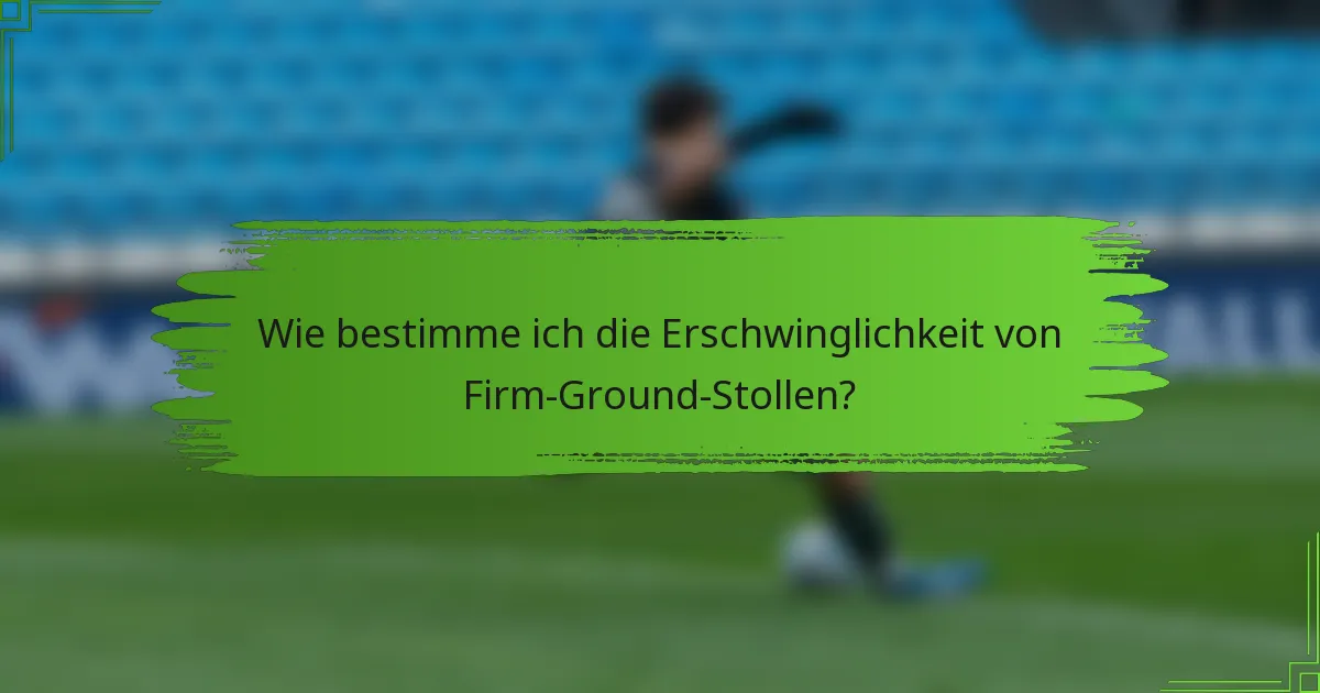 Wie bestimme ich die Erschwinglichkeit von Firm-Ground-Stollen?