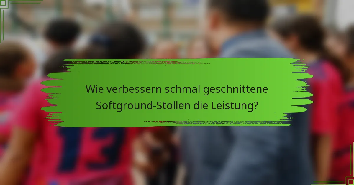 Wie verbessern schmal geschnittene Softground-Stollen die Leistung?